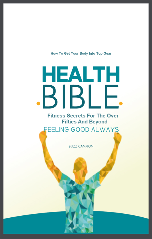 HEALTH BIBLE. Fitness Secrets For The Over Fifties And Beyond