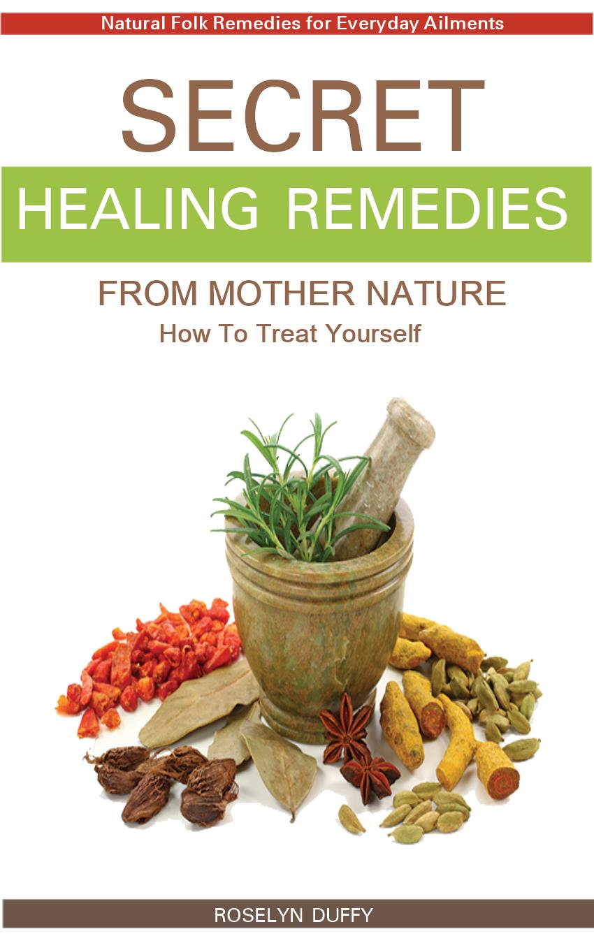 Secret Healing Remedies From Mother Nature