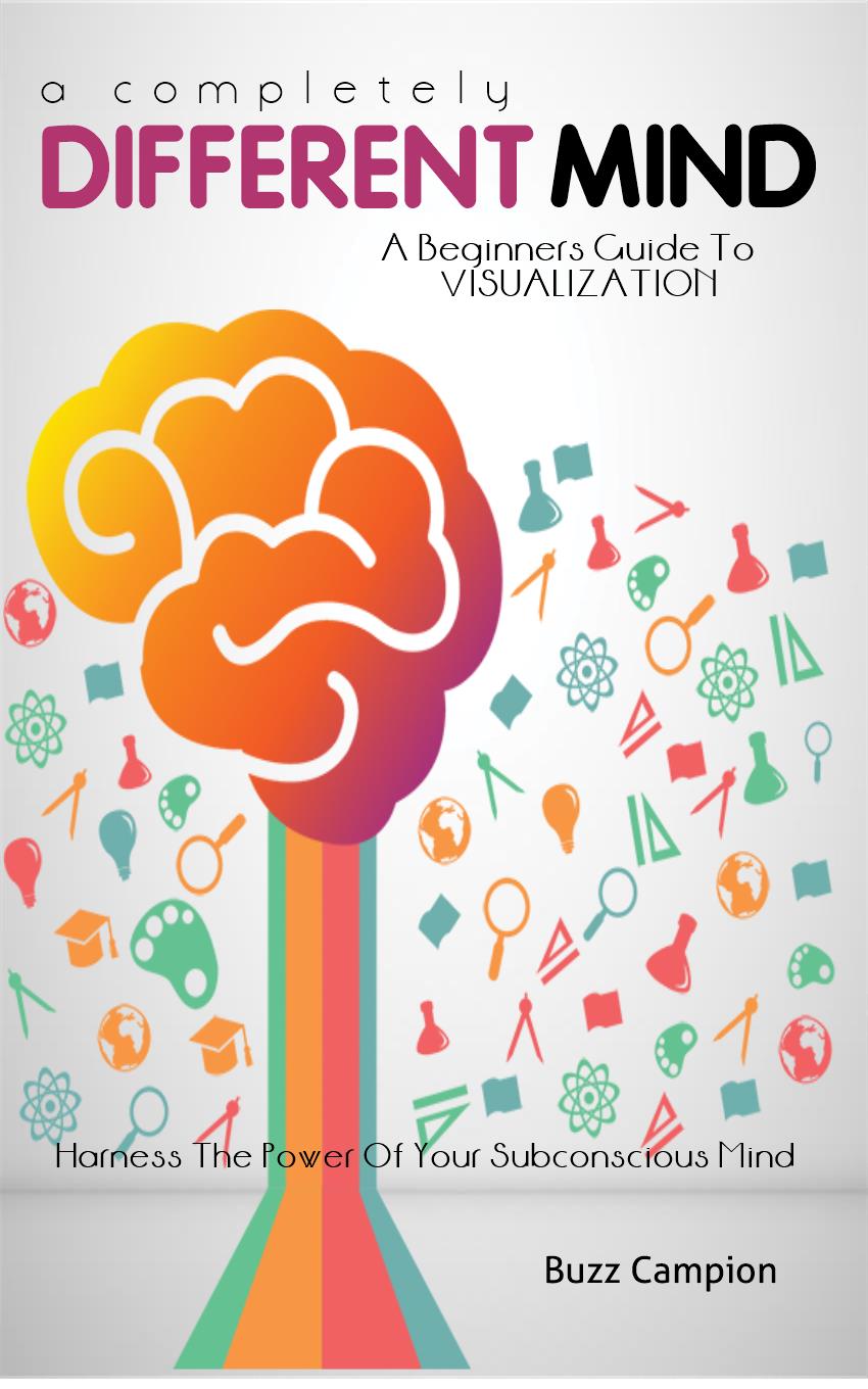 A Completely Different Mind. Beginners Guide To Visualization